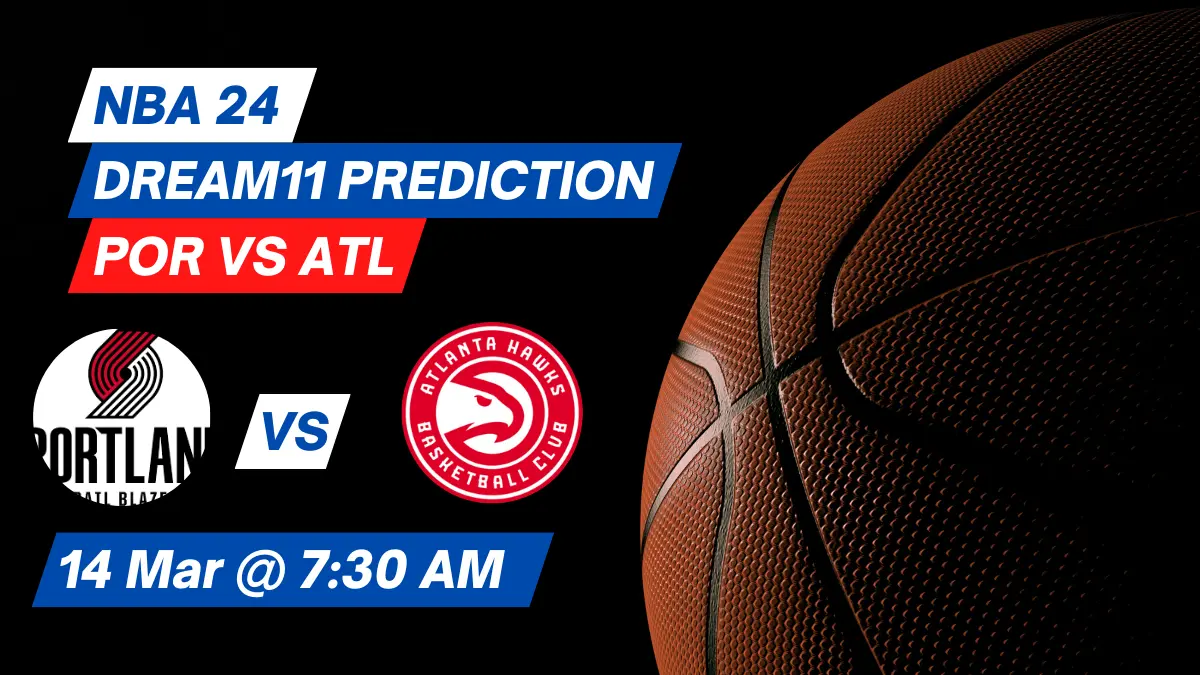 POR vs ATL Dream11 Prediction: Lineup, Roster & Stats [NBA 2024]