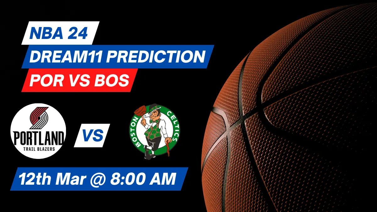 POR vs BOS Dream11 Prediction: Lineup, Roster & Stats [NBA 2024]