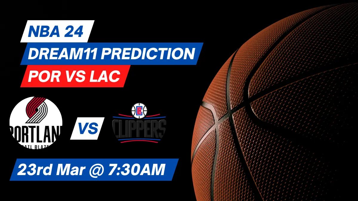POR vs LAC Dream11 Prediction: Lineup, Roster & Stats [NBA 2024]
