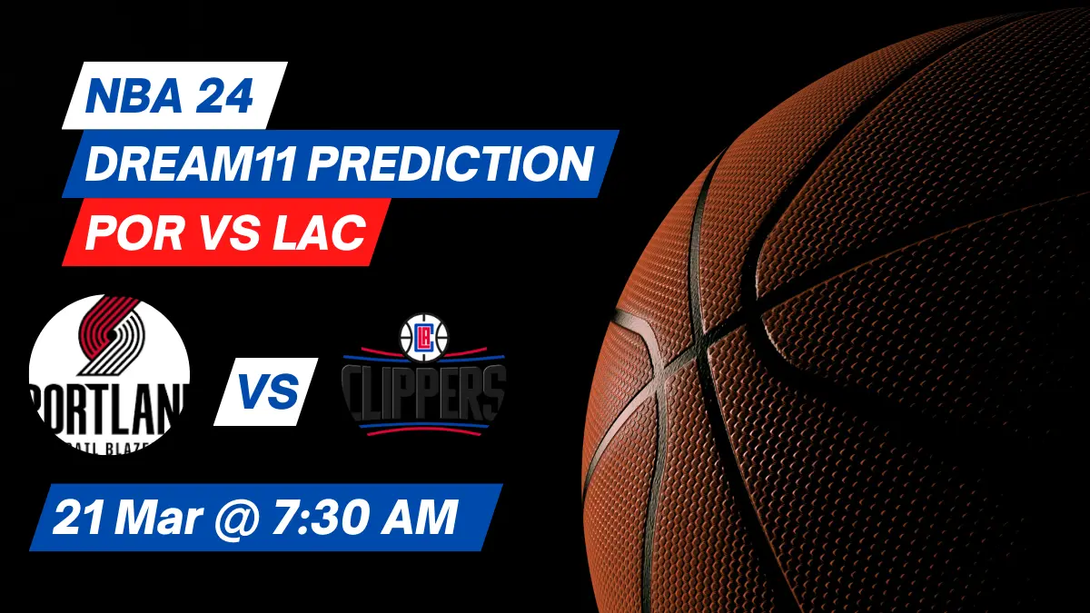 POR vs LAC Dream11 Prediction: Lineup, Roster & Stats [NBA 2024]