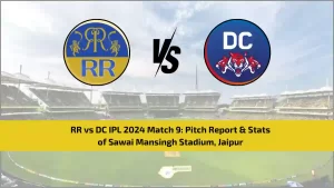 RR vs DC IPL 2024 Match 9 Pitch Report & Stats of Sawai Mansingh Stadium, Jaipur