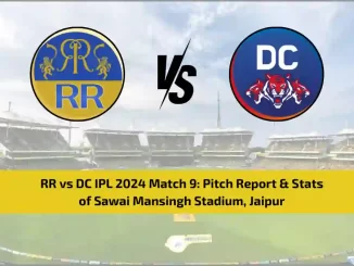 RR vs DC IPL 2024 Match 9 Pitch Report & Stats of Sawai Mansingh Stadium, Jaipur