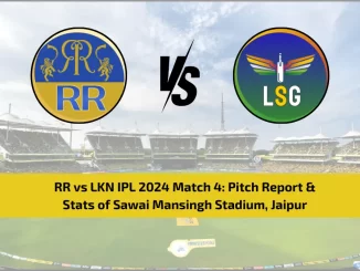RR vs LKN IPL 2024 Match 4: Pitch Report & Stats of Sawai Mansingh Stadium, Jaipur