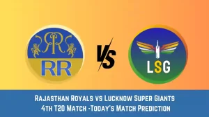 RR vs LKN Today Match Prediction, 4th T20 Match: Rajasthan Royals vs Lucknow Super Giants Who Will Win Today Match?