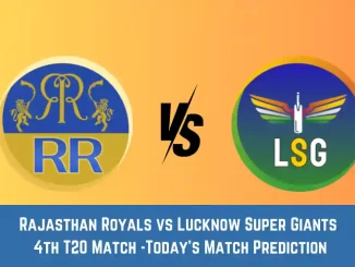RR vs LKN Today Match Prediction, 4th T20 Match: Rajasthan Royals vs Lucknow Super Giants Who Will Win Today Match?