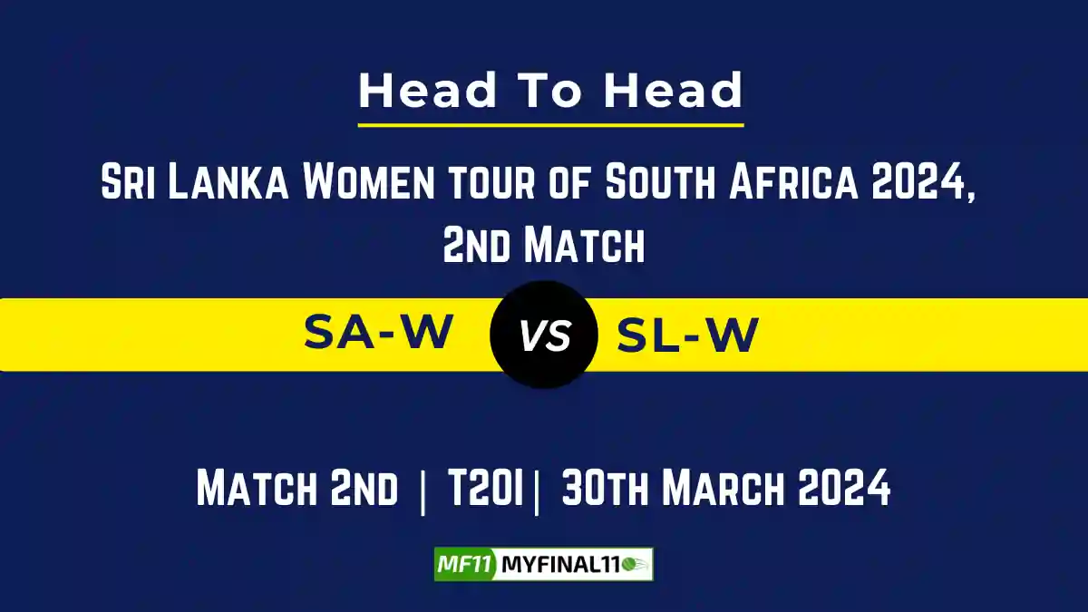 SA-W vs SL-W Head to Head, player records, and player Battle, Top Batters & Top Bowlers records for 2nd T20I Match of Sri Lanka Women tour of South Africa [30th Mar 2024]