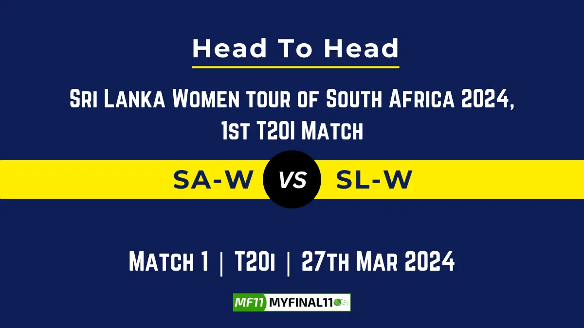 SA-W vs SL-W Head to Head, player records, and player Battle, Top Batters & Top Bowlers records for 1st T20I Match of Sri Lanka Women tour of South Africa [27th Mar 2024]