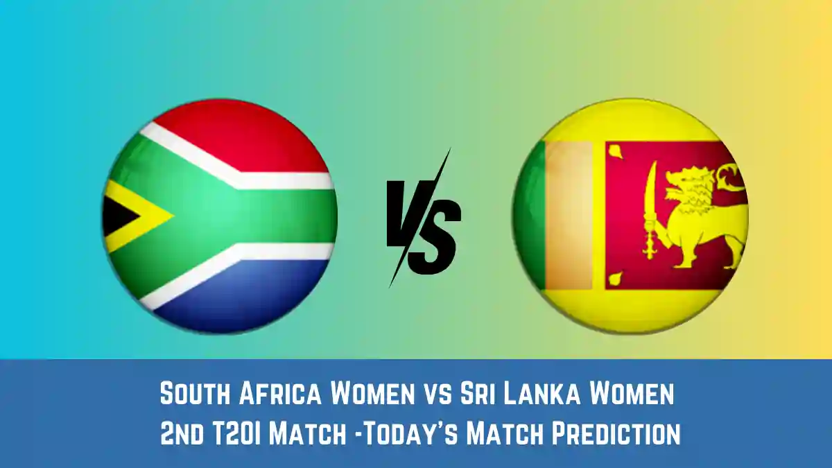 SA-W vs SL-W Today Match Prediction,2nd T20I Match: South Africa Women vs Sri Lanka Women Who Will Win Today Match?