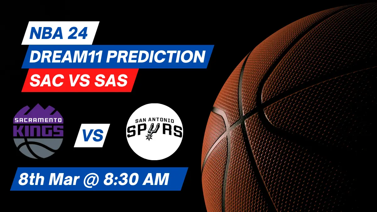 SAC vs SAS Dream11 Prediction: Lineup, Roster & Stats [NBA 2024]