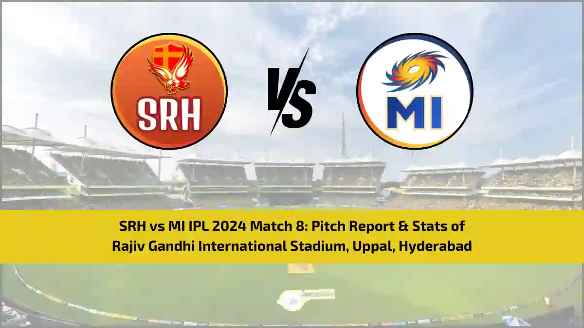 SRH vs MI IPL 2024 Match 8: Pitch Report & Stats of Rajiv Gandhi International Stadium, Uppal, Hyderabad