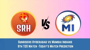 SRH vs MI Today Match Prediction, 8th T20 Match: Sunrisers Hyderabad vs Mumbai Indians Who Will Win Today Match?