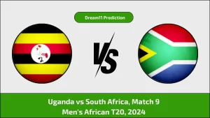 UGA vs SA Dream11 Prediction, Uganda vs South Africa Dream11 Team Prediction, 9th Match, Men's African T20, 2024