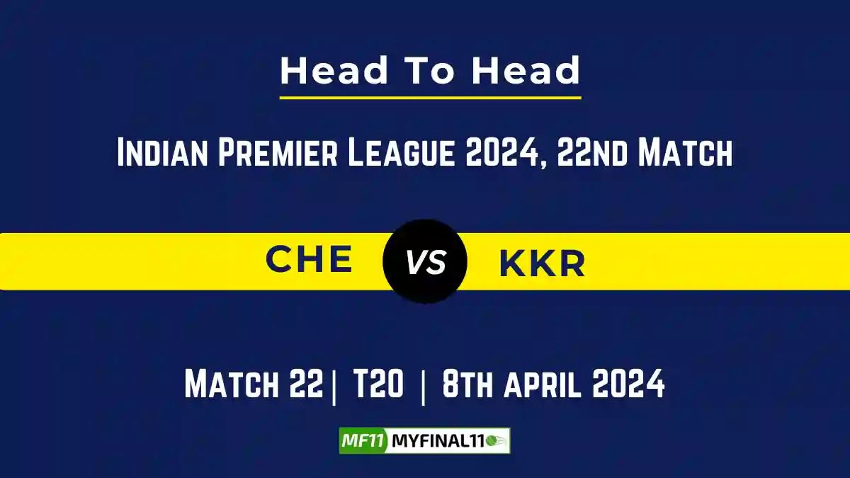 CHE vs KKR Head to Head, player records, and player Battle, Top Batsmen & Top Bowlers records for 22nd T20 match of Indian Premier League 2024 [8th April 2024]
