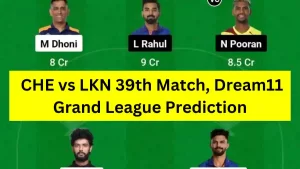 CHE vs LKN 39th Match, Dream11 Grand League Prediction