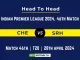 IPL 2024: CHE vs SRH Head to Head, player records, and player Battle [28th Apr 2024]