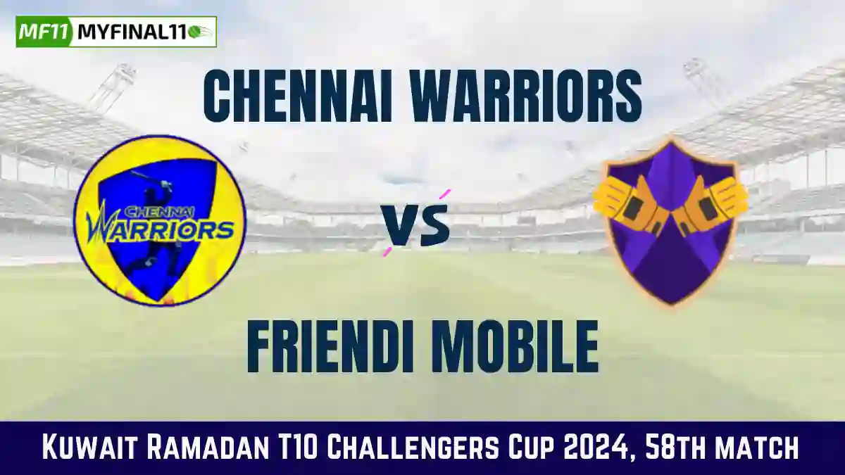 CHW vs FRB Dream11 Prediction & Player Stats, Chennai Warriors vs Friendi Mobile: 58th Match, Kuwait Ramadan T10 Challengers Cup 2024