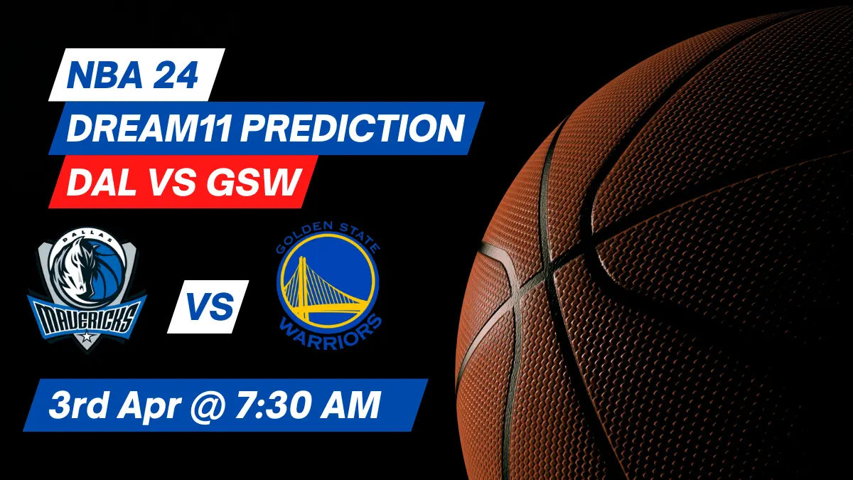 DAL vs GSW Dream11 Prediction: Lineup, Roster & Stats [NBA 2024]