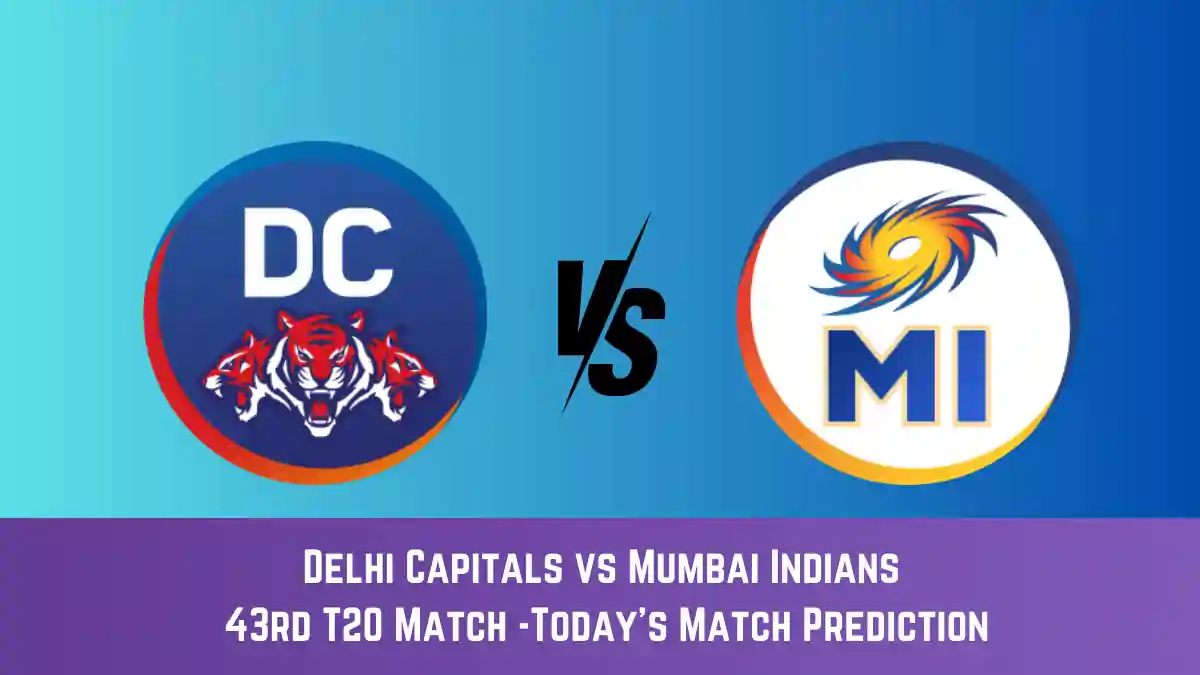DC vs MI Today Match Prediction, 43rd T20 Match: Delhi Capitals vs Mumbai Indians Who Will Win Today Match?