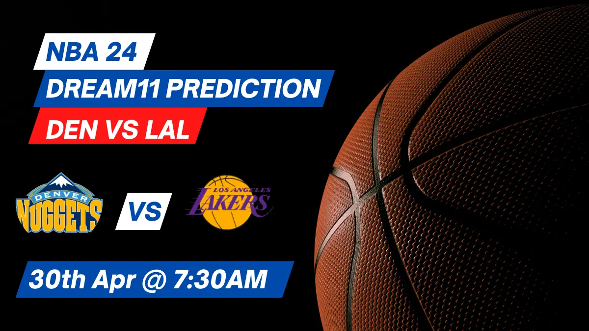 DEN vs LAL Dream11 Prediction: Lineup, Roster & Stats [NBA 2024]