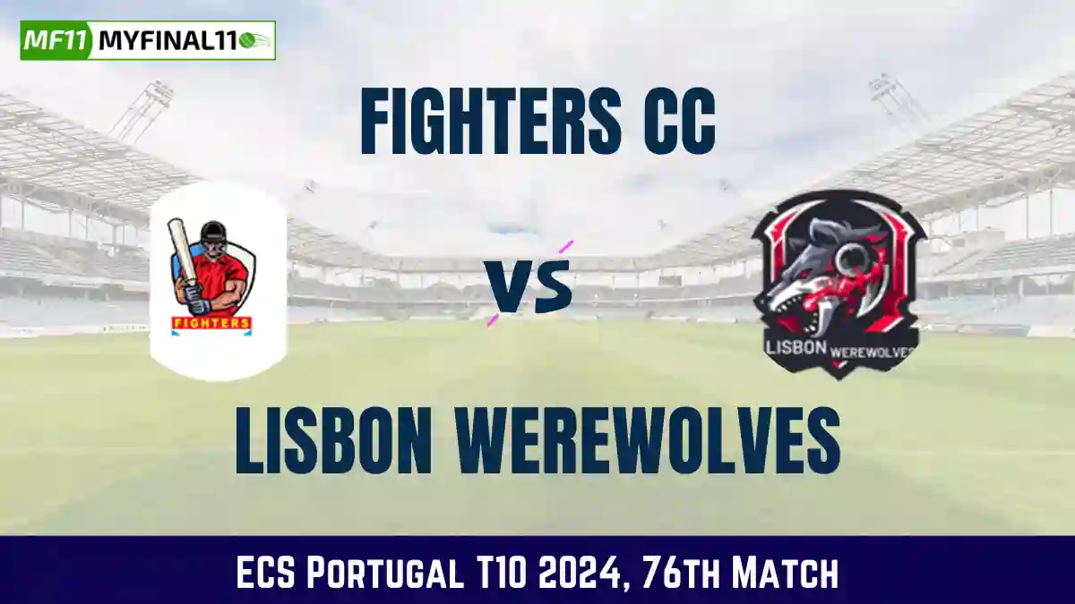 FIG vs LWW Dream11 Prediction & Player Stats, Fighters CC vs Lisbon Werewolves: 76th Match, ECS Portugal T10 2024