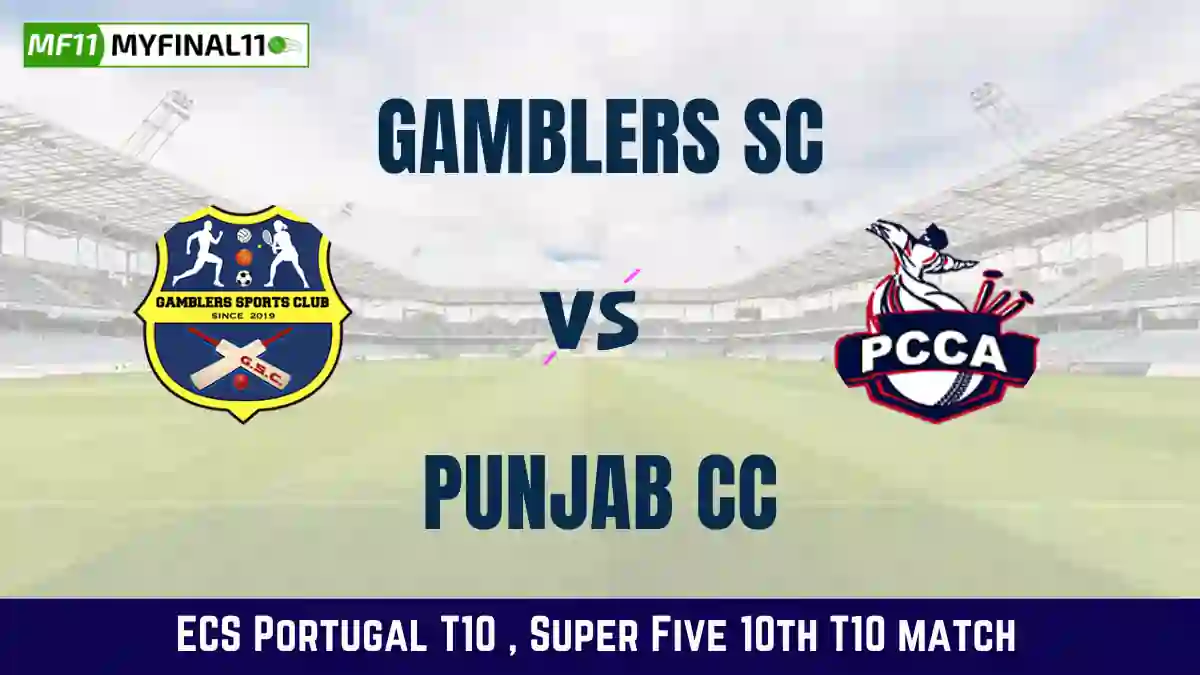 GAM vs PNJ Dream11 Prediction & Player Stats, Gamblers SC vs Punjab CC: Super Five Match 10, ECS Portugal T10 2024