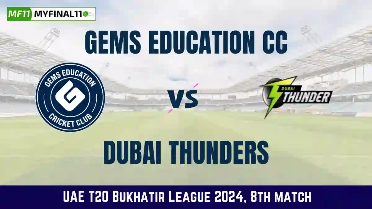 GED vs DT Dream11 Prediction & Player Stats, Gems Education CC vs Dubai Thunders: 8th Match, UAE T20 Bukhatir League 2024