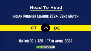 GT vs DC Head to Head, player records, and player Battle, Top Batsmen & Top Bowlers records for 32nd T20 match of Indian Premier League 2024 [17th April 2024]