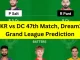 KKR vs DC 47th Match, Dream11 Grand League Prediction