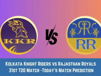 KKR vs RR Today Match Prediction, 31st T20 Match: Kolkata Knight Riders vs Rajasthan Royals Who Will Win Today Match?