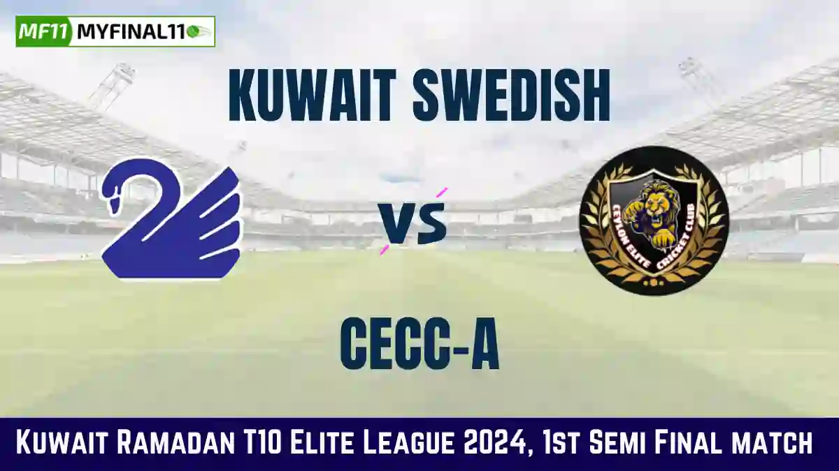 KS vs CECC Dream11 Prediction & Player Stats, Kuwait Swedish vs CECC-A: 1st Semi Final, Kuwait Ramadan T10 Elite League 2024