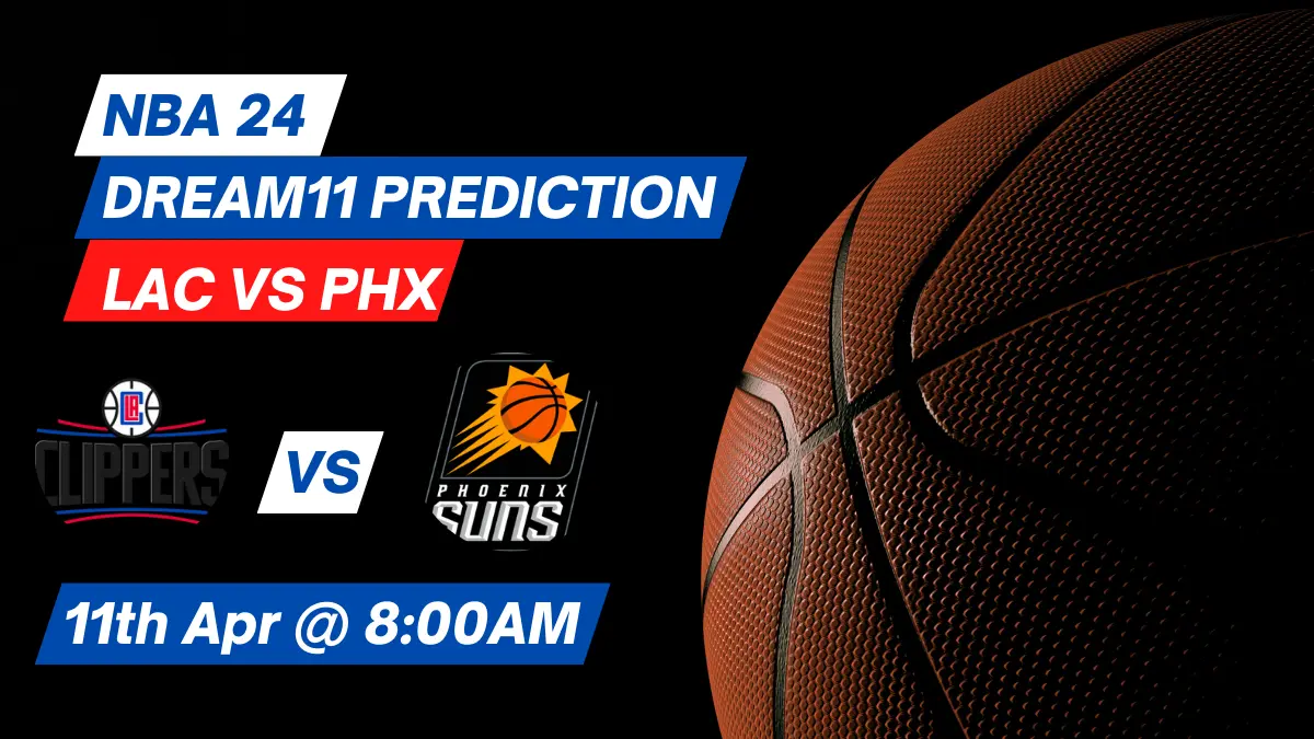 LAC vs PHX Dream11 Prediction: Lineup, Roster & Stats [NBA 2024]