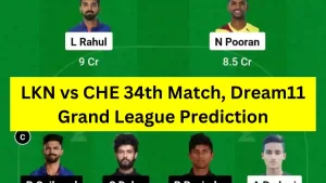 LKN vs CHE 34th Match, Dream11 Grand League Prediction