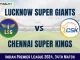 LKN vs CHE Dream11 Prediction: In-Depth Analysis, Venue Stats, and Fantasy Cricket Tips [IPL 2024]