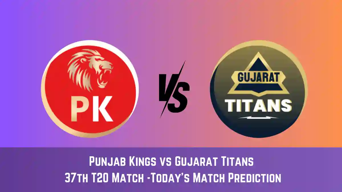 PBKS vs GT Today Match Prediction, 37th T20 Match: Punjab Kings vs Gujarat Titans Who Will Win Today Match?