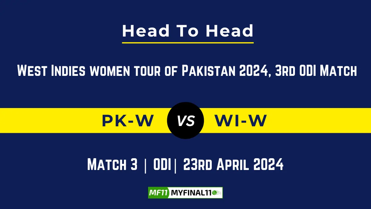 PK-W vs WI-W Head to Head, player records, and player Battle, Top Batters & Top Bowlers records of 3rd ODI Match for West Indies Women tour of Pakistan [23rd Apr 2024]