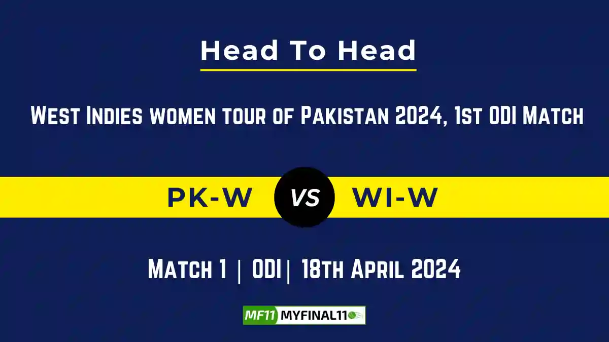 PK-W vs WI-W Head to Head, player records, and player Battle, Top Batters & Top Bowlers records of 1st ODI Match for West Indies Women tour of Pakistan [18th Apr 2024]