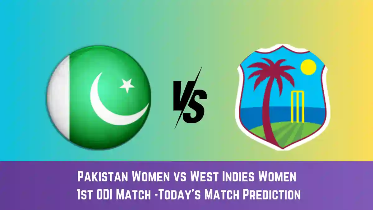 PK-W vs WI-W Today Match Prediction, 1st ODI Match: Pakistan Women vs West Indies Women Who Will Win Today Match?
