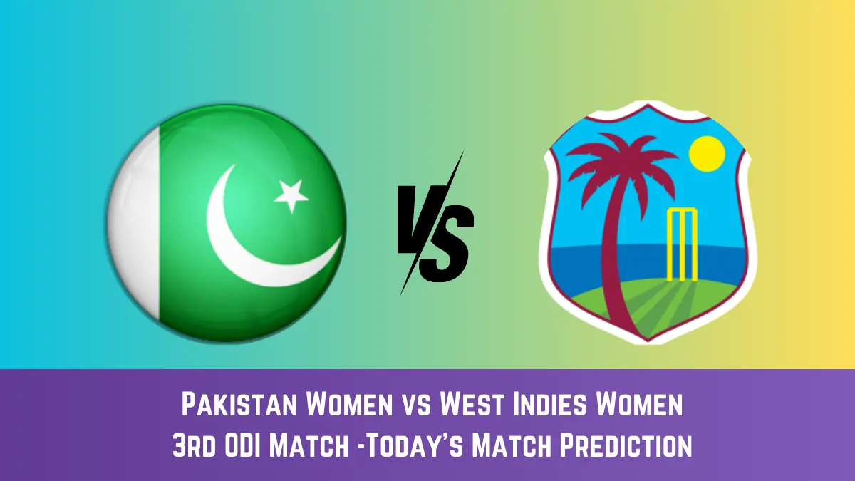 PK-W vs WI-W Today Match Prediction, 3rd ODI Match: Pakistan Women vs West Indies Women Who Will Win Today Match?