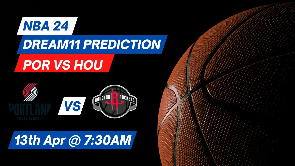 POR vs HOU Dream11 Prediction: Lineup, Roster & Stats [NBA 2024]