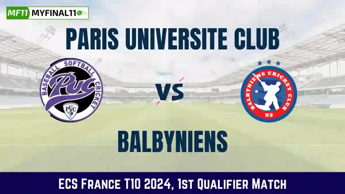 PUC vs BBY Dream11 Prediction & Player Stats, Paris Universite Club vs Balbyniens: 1st Qualifier, ECS France T10 2024