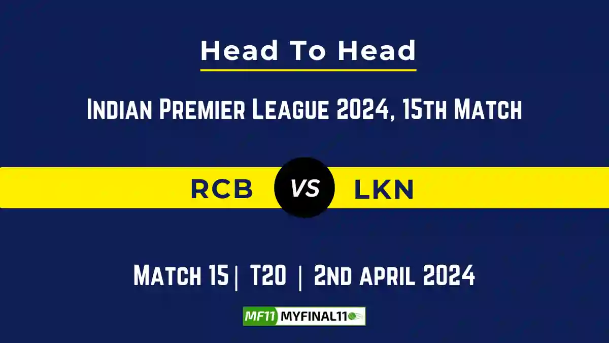 RCB vs LKN Head to Head, player records, and player Battle, Top Batsmen & Top Bowlers records for 15th T20 match of Indian Premier League 2024 [2nd April 2024]