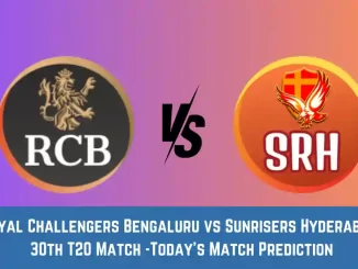RCB vs SRH Today Match Prediction, 30th T20 Match: Royal Challengers Bengaluru vs Sunrisers Hyderabad Who Will Win Today Match?