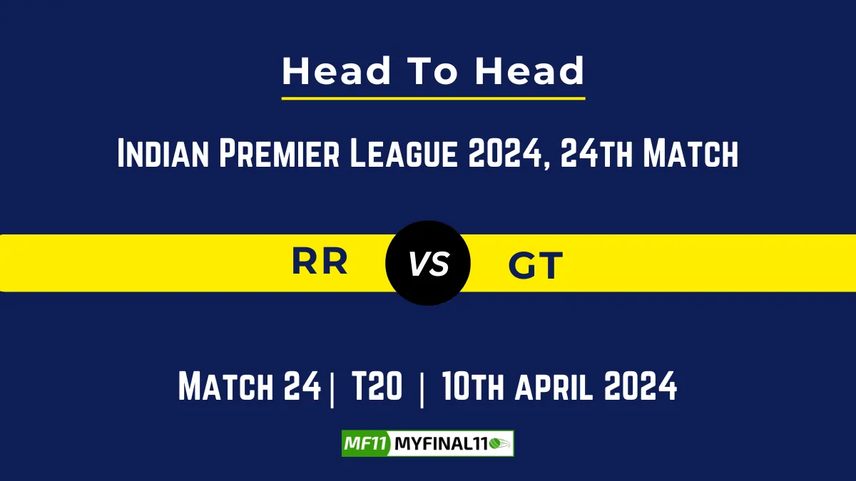 RR vs GT Head to Head, player records, and player Battle, Top Batsmen & Top Bowlers records for 24th T20 match of Indian Premier League 2024 [10th April 2024]