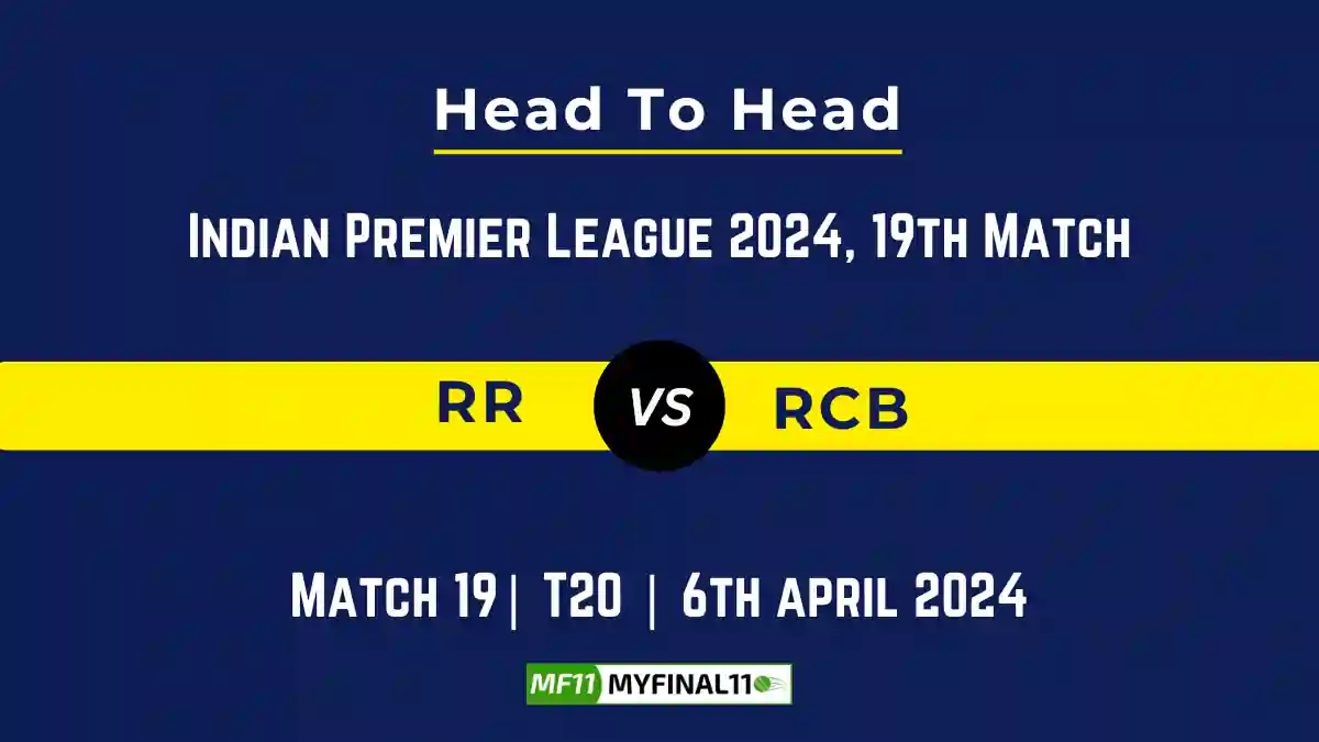 RR vs RCB Head to Head, player records, and player Battle, Top Batsmen & Top Bowlers records for 19th T20 match of Indian Premier League 2024 [6th April 2024]