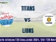 TIT vs LIO Dream11 Prediction & Player Stats, Titans vs Lions: 51st Match, South African T20 Challenge 2024