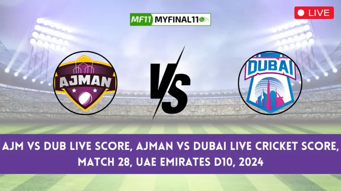 AJM vs DUB Live Score, Ajman vs Dubai Live Cricket Score, Match 28, UAE Emirates D10, 2024