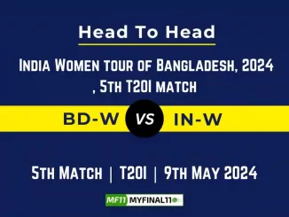 BD-W vs IN-W Head to Head, 5th T20I, player records, and player Battle, Top Batters & Top Bowlers records for India Women tour of Bangladesh [9th May 2024]