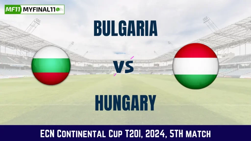 BUL vs HUN Dream11 Prediction, Pitch Report, and Player Stats, 5th Match, ECN Continental Cup T20I 2024