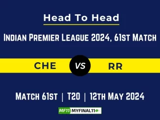 IPL 2024: CHE vs RR Head to Head, player records, and player Battle [12th May 2024]
