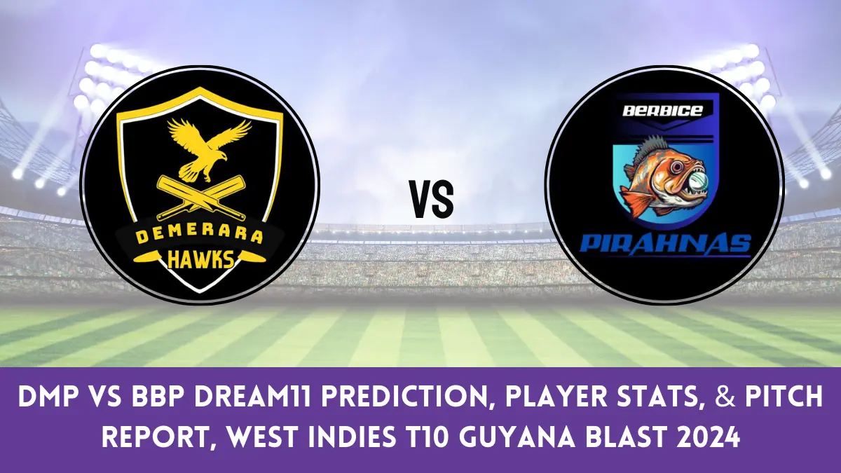 DMP vs BBP Dream11 Prediction, Player Stats, & Pitch Report, West Indies T10 Guyana Blast 2024